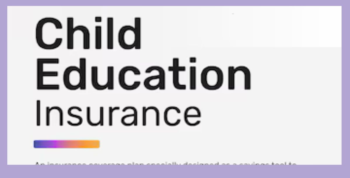 Education Insurance for Children: A Complete Guide for Parents