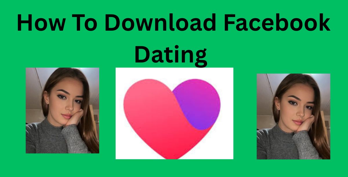 How To Download Facebook Dating On Facebook
